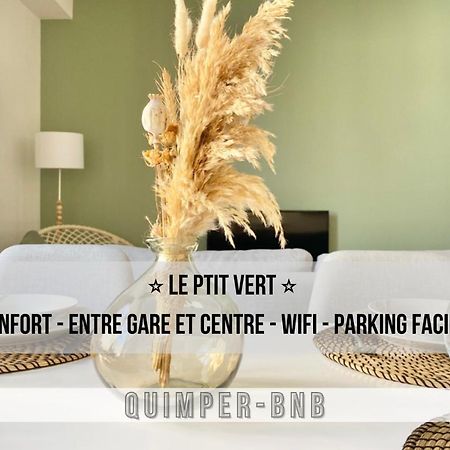 Le Ptit Vert - Wifi - Confort - Entree Autonome - Entre Gare Et Centre カンペール エクステリア 写真